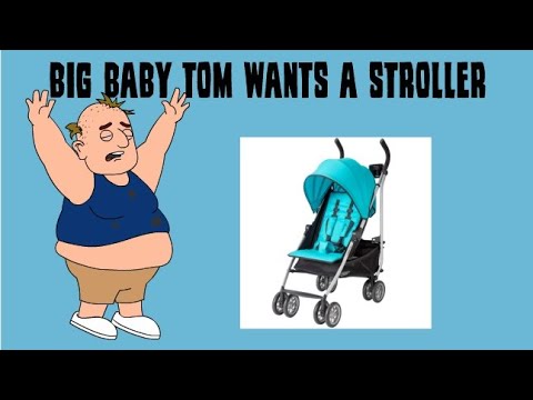 Big Baby Tom Wants a Stroller