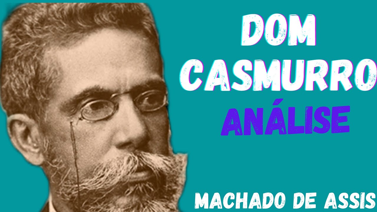 DOM CASMURRO| MACHADO DE ASSIS| ANÁLISE
