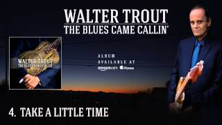 Walter Trout - Take A Little Time (The Blues Came Callin')
