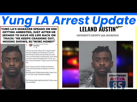 Yung LA Arrest Update - Comeback Dream or Sudden Downfall?