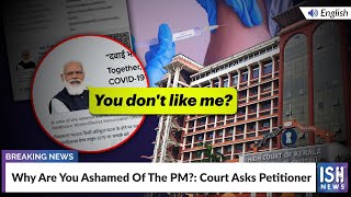 Why Are You Ashamed Of The PM?: Court Asks Petitioner