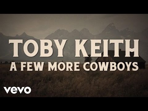 Toby Keith - A Few More Cowboys (Lyric Video)
