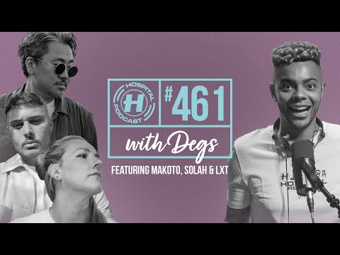 MAKOTO, SOLAH & LXT | Hospital Podcast with Degs #461