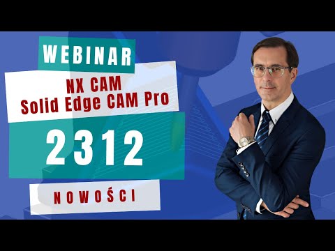 Nowości NX CAM i Solid Edge CAM Pro 2312 [WEBINAR] - zdjęcie