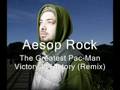Aesop Rock - The Greatest Pac-Man Victory In History (Remix)