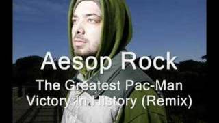Aesop Rock - The Greatest Pac-Man Victory In History (Remix)
