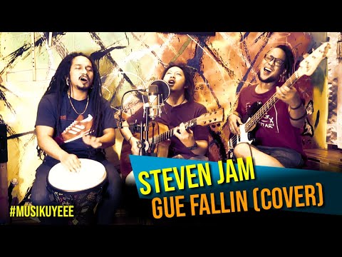 STEVEN JAM - GUE FALLIN (cover) #musikuyeee