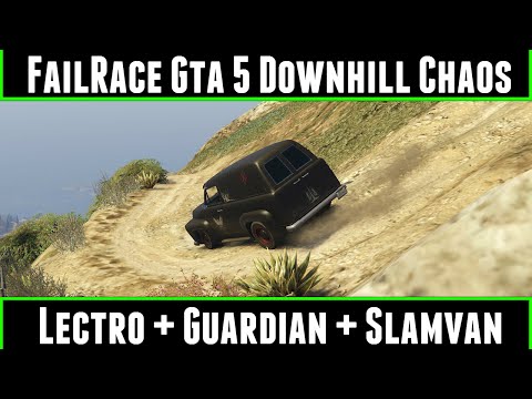 FailRace Gta 5 Downhill Chaos EP 3 Lectro + Guardian + Slamvan