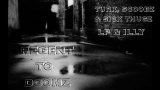 REGENT TO DOOMZ FT- LP + YH + SCOOBZ + TURK+ ILLY
