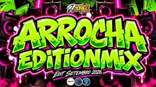 ☢️SET ARROCHA EDITIONMIX - EDIÇÃO SETEMBRO 2026 - #marcantes #melody 