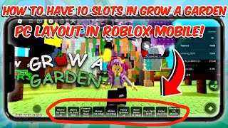 HOW TO HAVE 10 SLOTS GROW A GARDEN PC LAYOUT IN ROBLOX MOBILE!