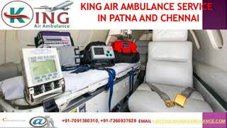 Hired Remarkable King Air Ambulance Service in Patna and Chennai