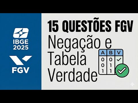 IBGE 2025 - 15 Questions on Negation and Truth Tables - FGV Exam Board - Logical Reasoning for Co...
