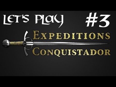 Episode 3 - Let's Play Expeditions : Conquistador - Barrelcades of Fun