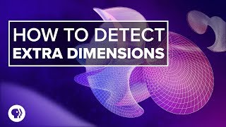 How to Detect Extra Dimensions | Space Time