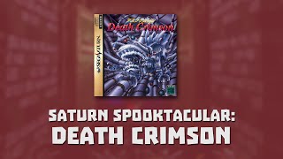 Death Crimson (Sega Saturn Spooktacular 2/2)