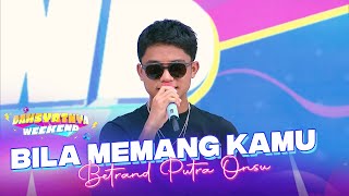 Download lagu Betrand Putra Onsu - Bila Memang Kamu | DAHSYATNYA WEEKEND mp3