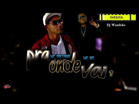 mc pretinho e wc - pra onde vai