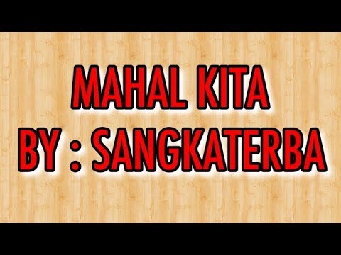 MAHAL KITA by : SANGKATERBA (ttr family)