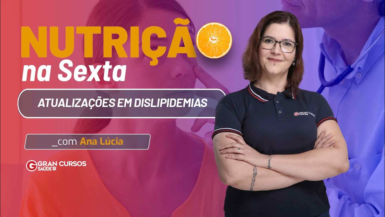 Nutrição na Sexta - Atualizações em Dislipidemias com Prof. Ana Lúcia