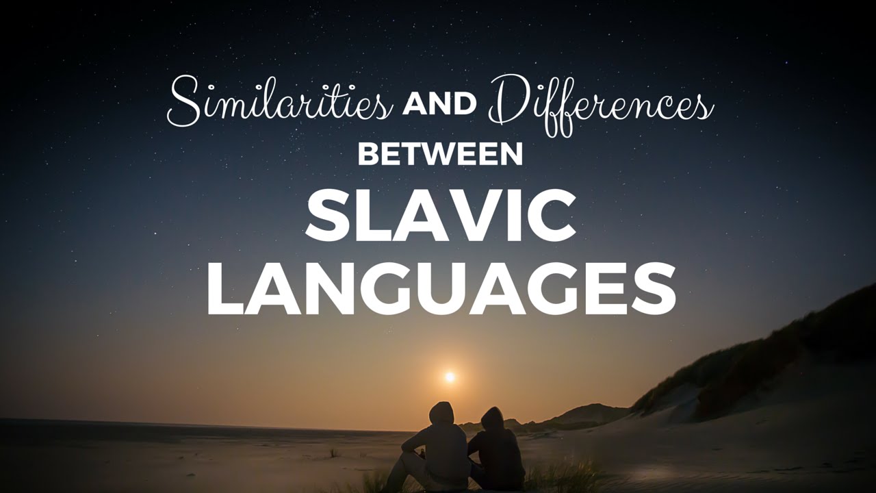 Slavic Languages - Similarities and Differences
