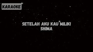 Download lagu Shima - Setelah Aku Kau Miliki [Karaoke] mp3