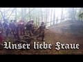 Unser liebe Fraue ⚔ [Landsknecht song][+English translation]