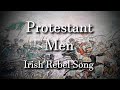 Protestant Men (Irish Patriotic / Rebel Song)