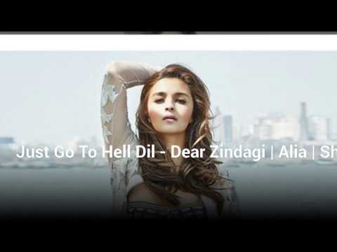 Just Go To Hell Dil - Dear Zindagi | Alia | Shahrukh Khan