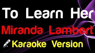 🎤 Miranda Lambert - To Learn Her Karaoke - King Of Karaoke