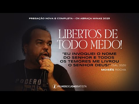Libertos de todo medo! | Moisés Rocha - CN Abraça Minas 2025