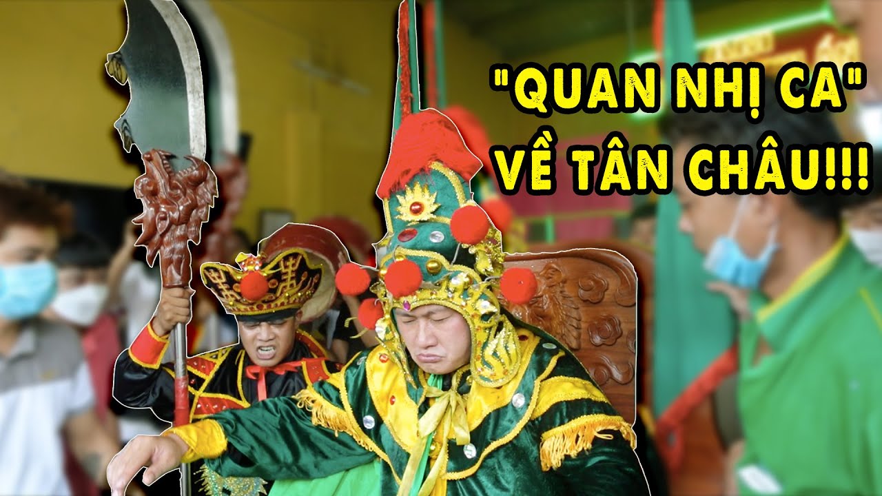 Quan Nhị Ca về Tân Châu 2022 để làm gì???