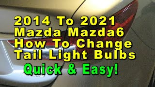 2014 To 2021 Mazda 6 How To Change Tail Light Bulbs With Part Numbers  - Quick & Easy