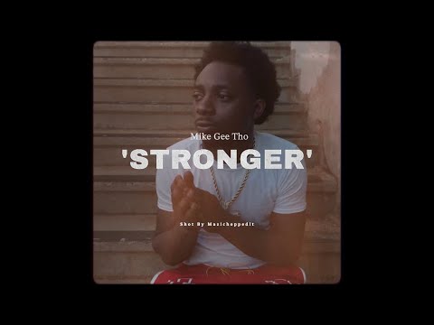 Mike Gee - Stronger (Shot by @MaziChoppedIt )