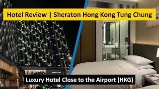 REVIEW | Sheraton Hong Kong Tung Chung | Marriott Bonvoy