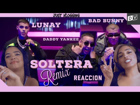 [Reaccion] Soltera Remix - Lunay x Daddy Yankee x Bad Bunny | Just Vlogging | Dominivlog
