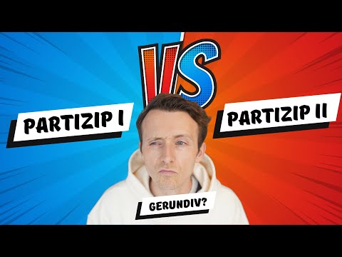 Participle I | Participle II | Gerundive: in German