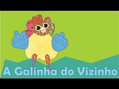 Cantigas de roda - A galinha do vizinho
