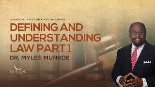 Defining and Understanding Law Part 1 | Dr. Myles Munroe