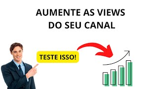 Como aumentar as views do seu canal - Isso funcionou comigo!
