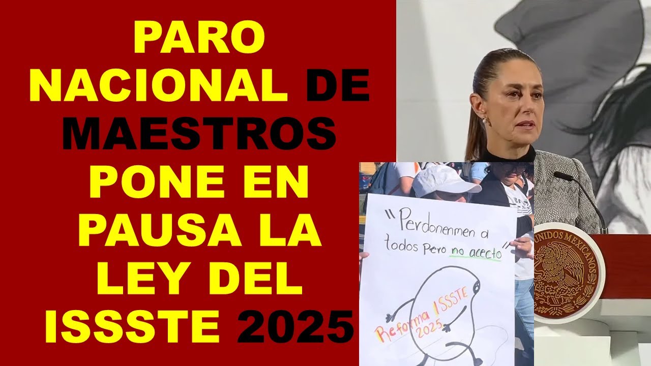 Soy Docente: PARO NACIONAL DE MAESTROS PONE EN PAUSA LA LEY DEL ISSSTE 2025