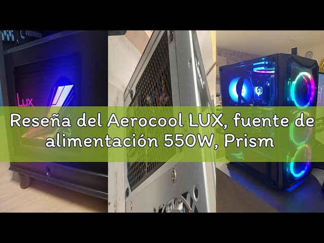 Vídeo relacionado con Aerocool LUX, fuente de alimentación 550W, Prism RGB, modular, 80Plus Bronze