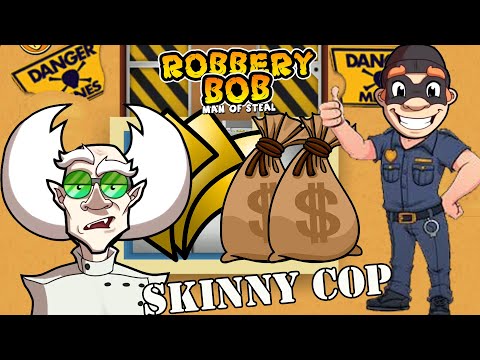 Robbery Bob 1 Use Skinny Cop Suit - Part 4