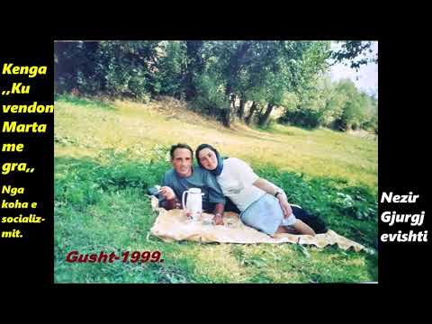 Kenga,,Ku vendon Marta me gra,,nga koha e socijalizmit....