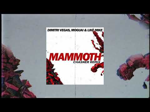 Dimitri Vegas & Like Mike, MOGUAI - Mammoth (Chasner Remix)