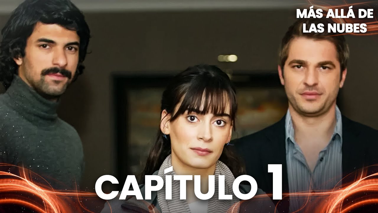 Más Allá de las Nubes | Bir Bulut Olsam - Capítulo 1