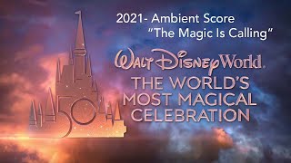 2021 - MUSIC: Ambient Score The Magic Is Calling - Walt Disney World's 50th Anniversary