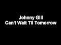 Johnny Gill Can't Wait Til Tomorrow