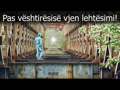 Mos u merzit, pas veshtiresise vjen lehtesimi!