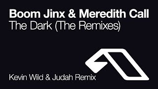 Boom Jinx & Meredith Call - The Dark (Kevin Wild & Judah Remix)